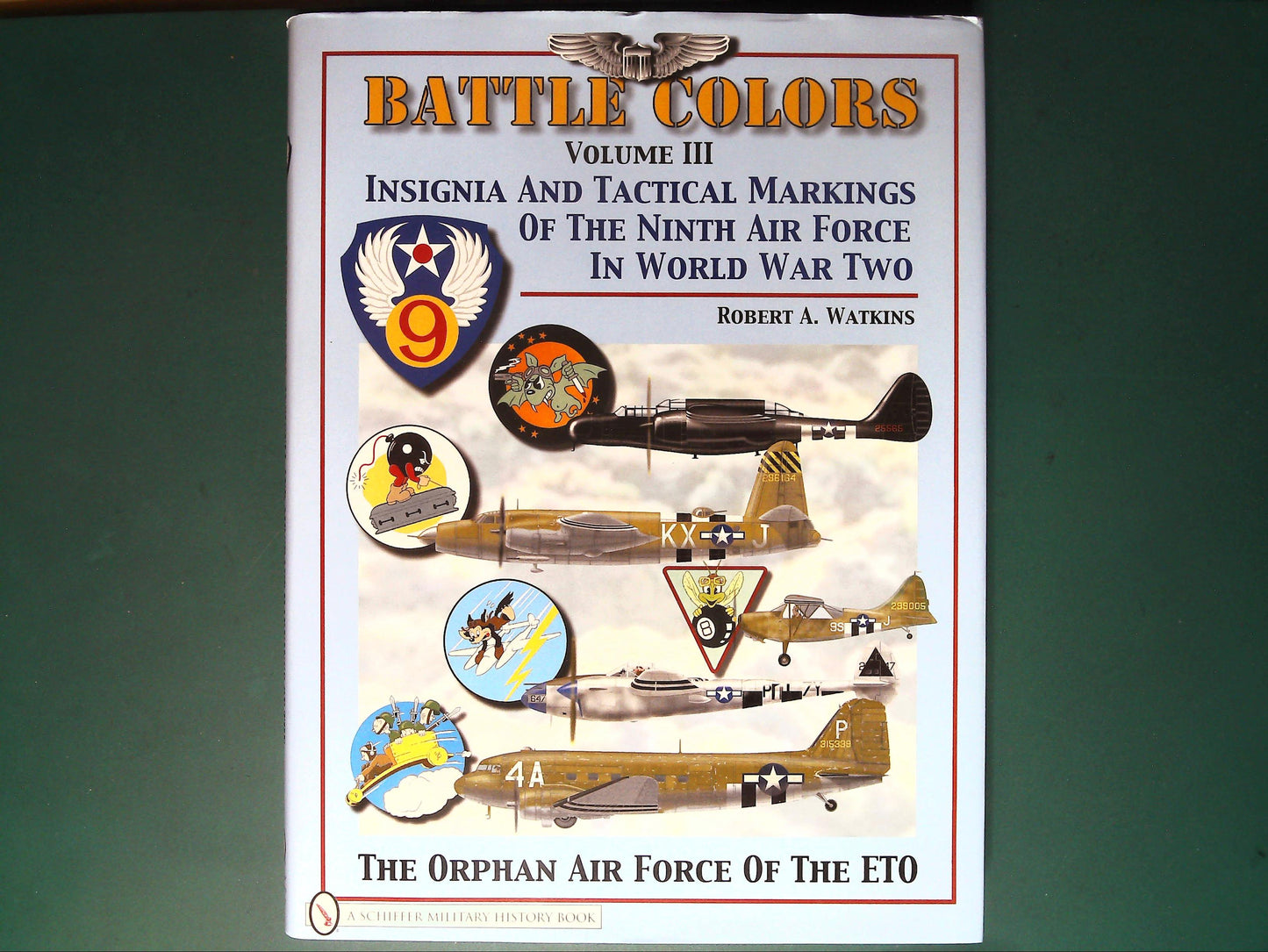 Schiffer - Battle Colors III: Insignia / Tactical Markings 9th Air Force WWII
