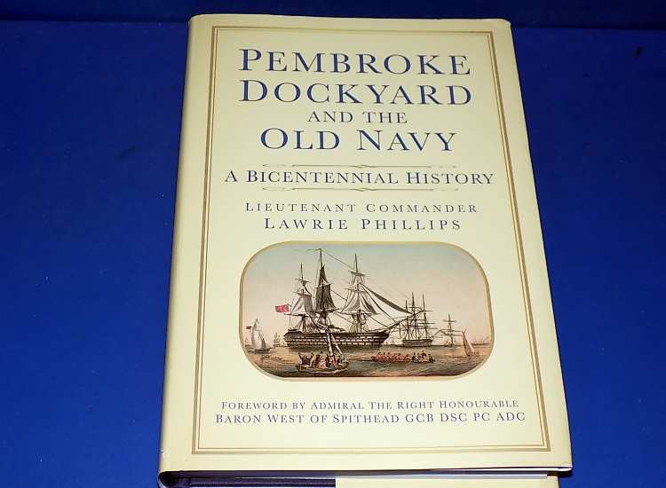 - History Press - Pembroke Dockyard and the Old Navy: A Bicentennial History