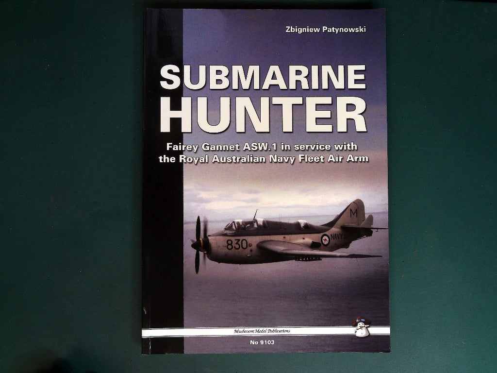 MMP - White Series 9103: Submarine Hunter: Fairey Gannet ASW.1 in Australian and FAA Service