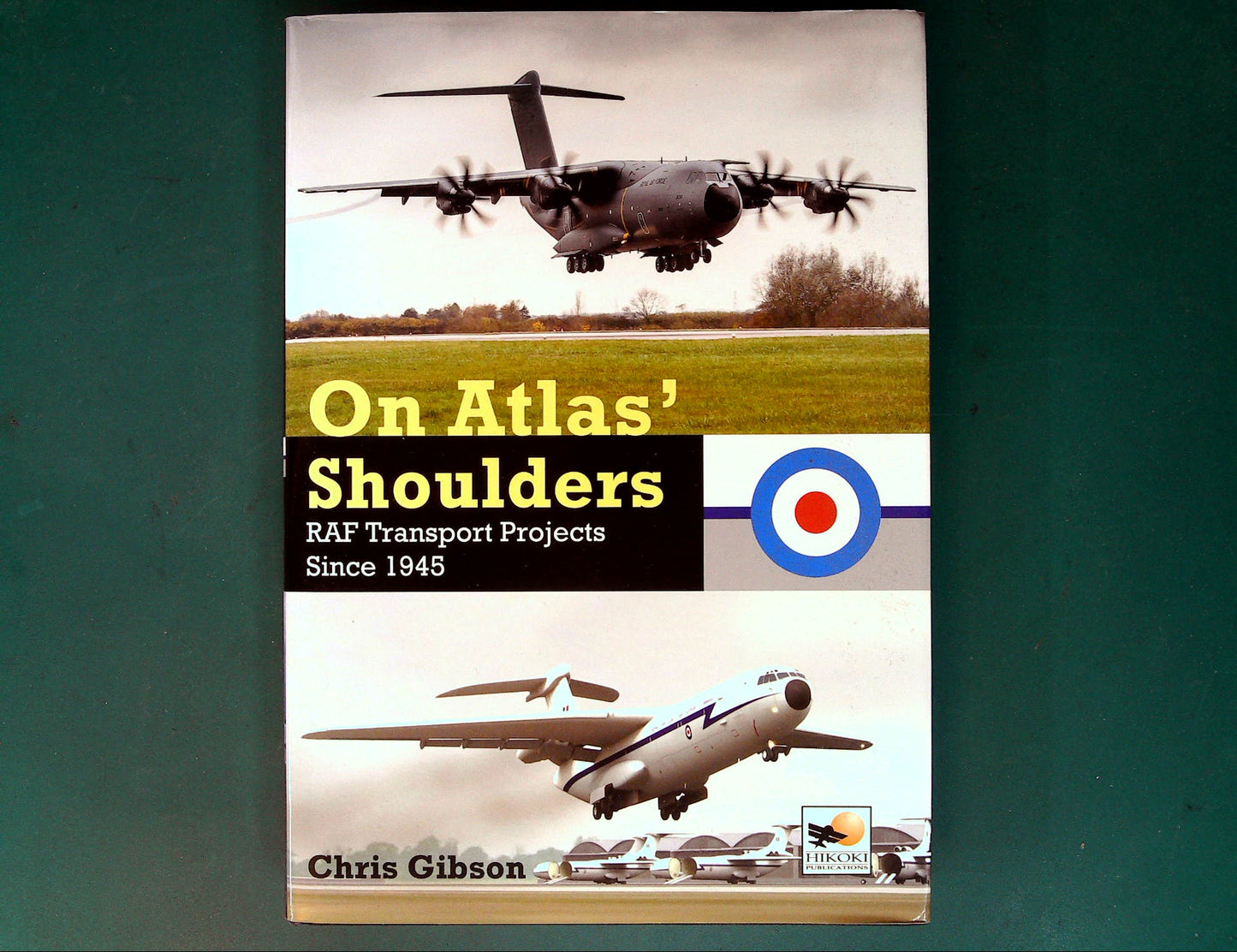 Hikoki - On Atlas Shoulders: RAF Transport Projects since 1945