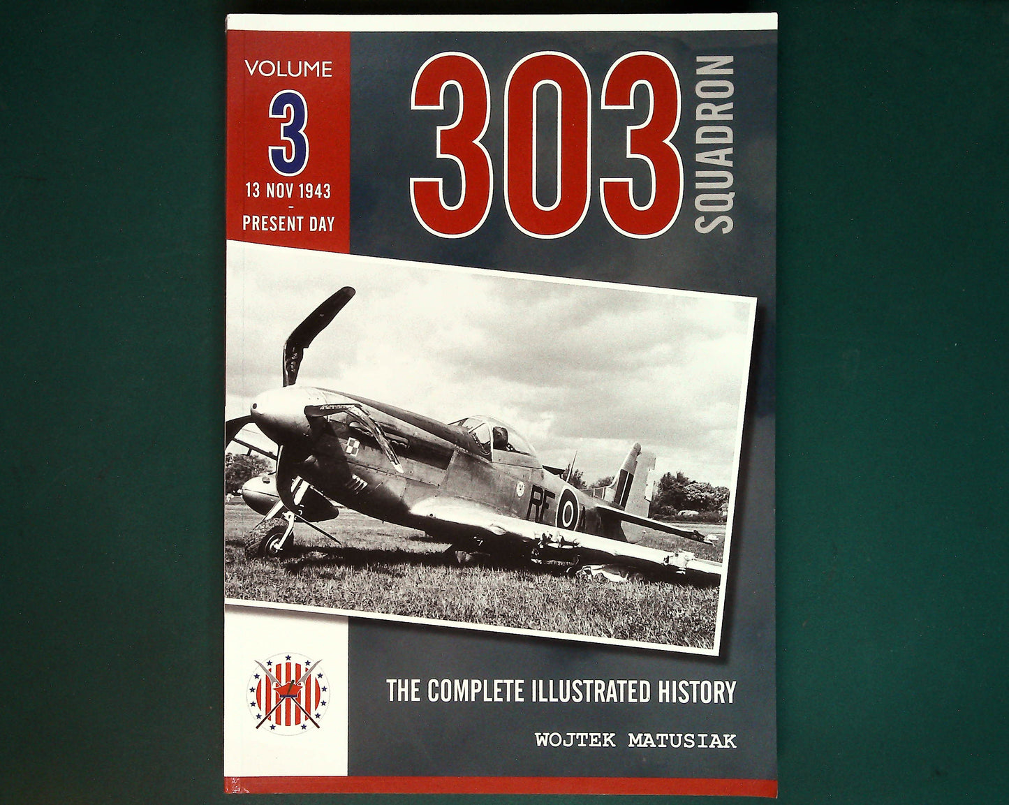 Red Kite - 303 Squadron Vol3: Illustrated History 13 Nov 1943-Present Day
