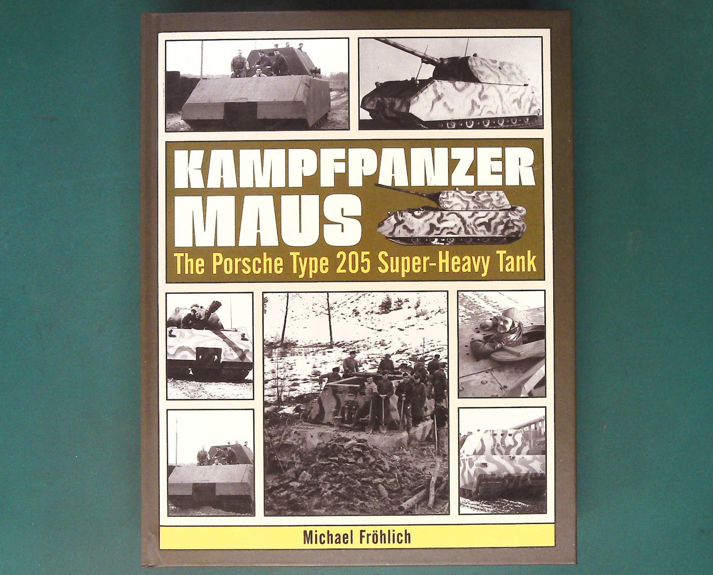 Schiffer - Kampfpanzer Maus: The Porsche Type 205 Super-Heavy Tank