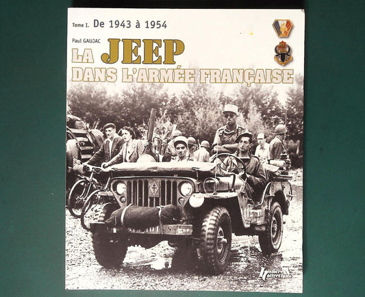  Histoire Collections - La Jeep Dans L’Armée Française: Vol. 1 1943-1954 (Fremch Text)