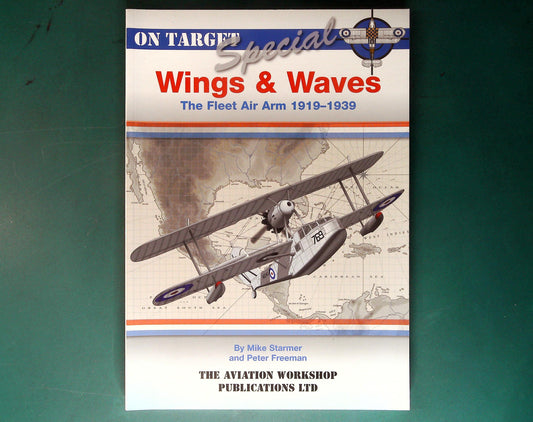  Aviation Workshop - On Target Special - Wings & Waves Fleet Air Arm 1919-39