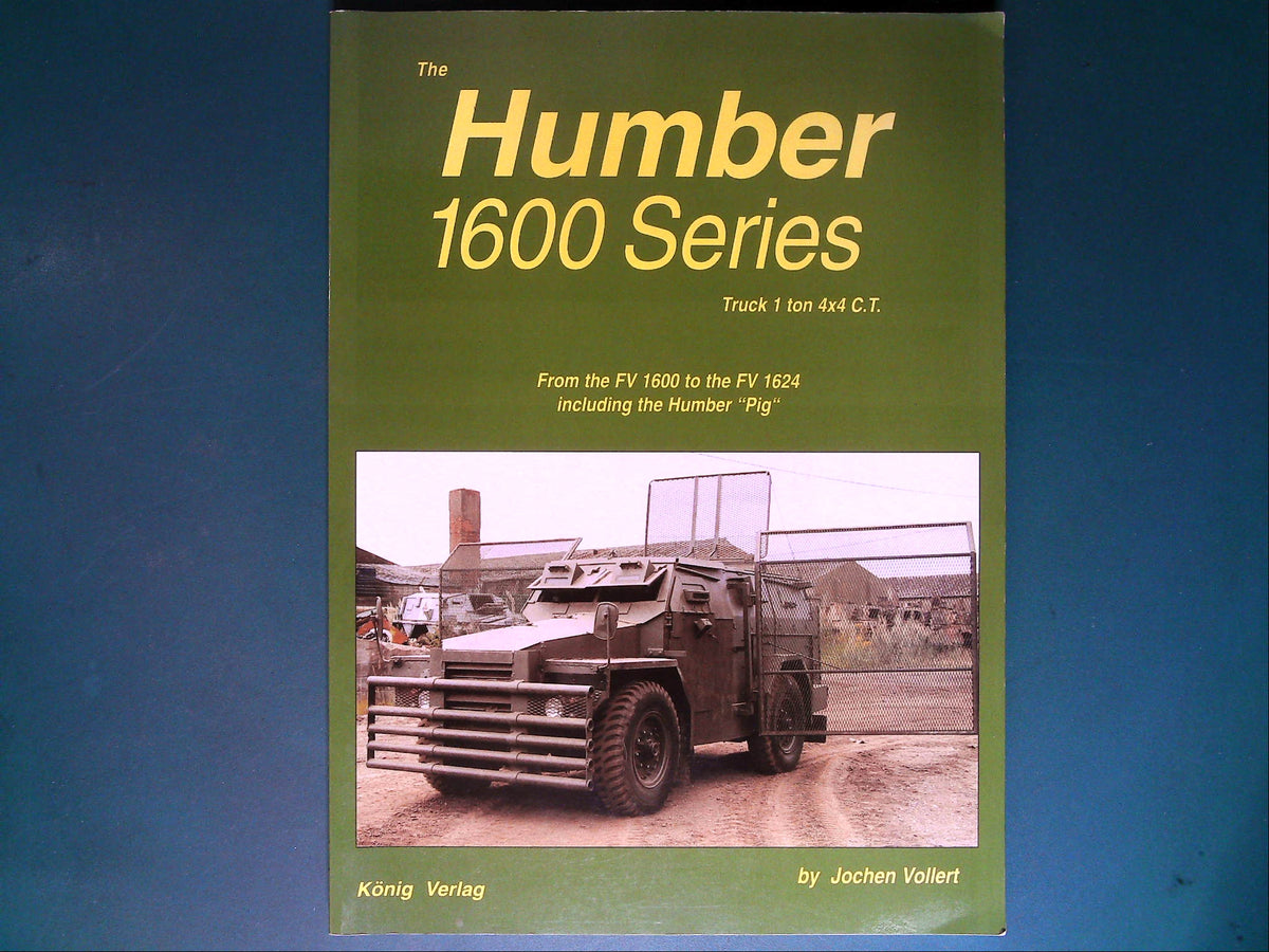  Konig Verlag - The Humber 1600 Series - FV1600 to the FV1624