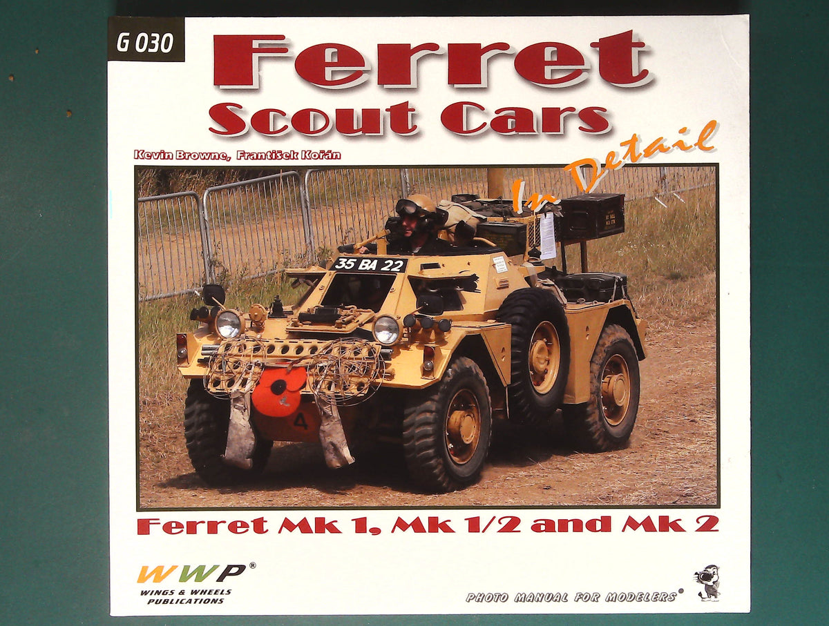  Wings & Wheels Publications - G030: Ferret Scout Cars in Detail