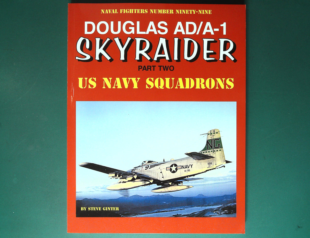  Naval Fighters - No 99. AD/A-1 Skyraider Part Two US Navy Squadrons