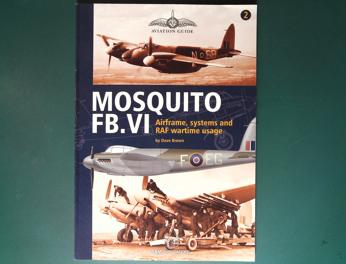  SAM - Mosquito FB.VI: Airframe, Systems and RAF Wartime Usage