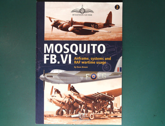  SAM - Mosquito FB.VI: Airframe, Systems and RAF Wartime Usage