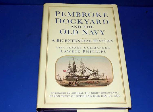 - History Press - Pembroke Dockyard and the Old Navy: A Bicentennial History