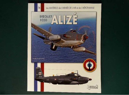 - Histoire Collections - Les Materials de L'armee de l'air 14: Breguet 1050 Alize (French Text)
