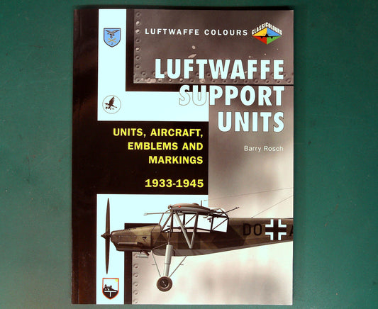  Classic Colours - Luftwaffe Support Units, Emblems, Aircrafr and Markings 1933-1945