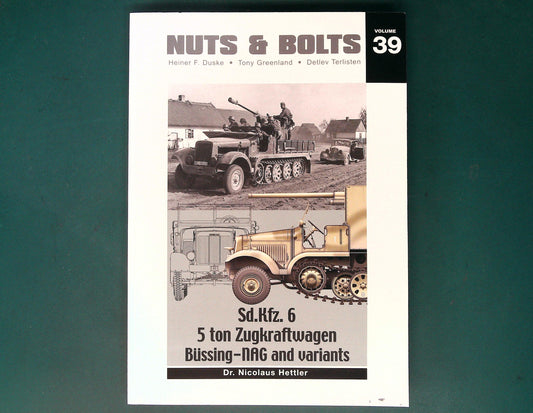 Nuts and Bolts - Volume 39: Sd.Kfz.6 5 Ton Zugraftwagen Bussing-Nag and Variants