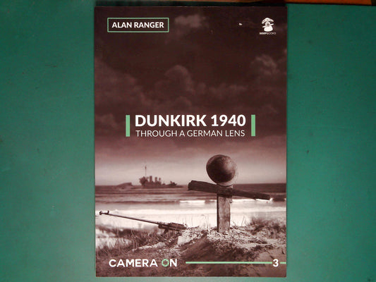  MMP - Camera On 3: Dunkirk 1940 Through a German Lens
